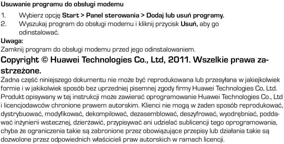Żadna część niniejszego dokumentu nie może być reprodukowana lub przesyłana w jakiejkolwiek formie i w jakikolwiek sposób bez uprzedniej pisemnej zgody firmy Huawei Technologies Co, Ltd.
