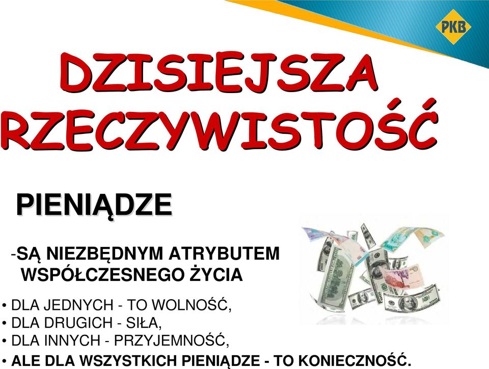 JEDNYCH - TO WOLNOŚĆ, DLA DRUGICH - SIŁA, DLA