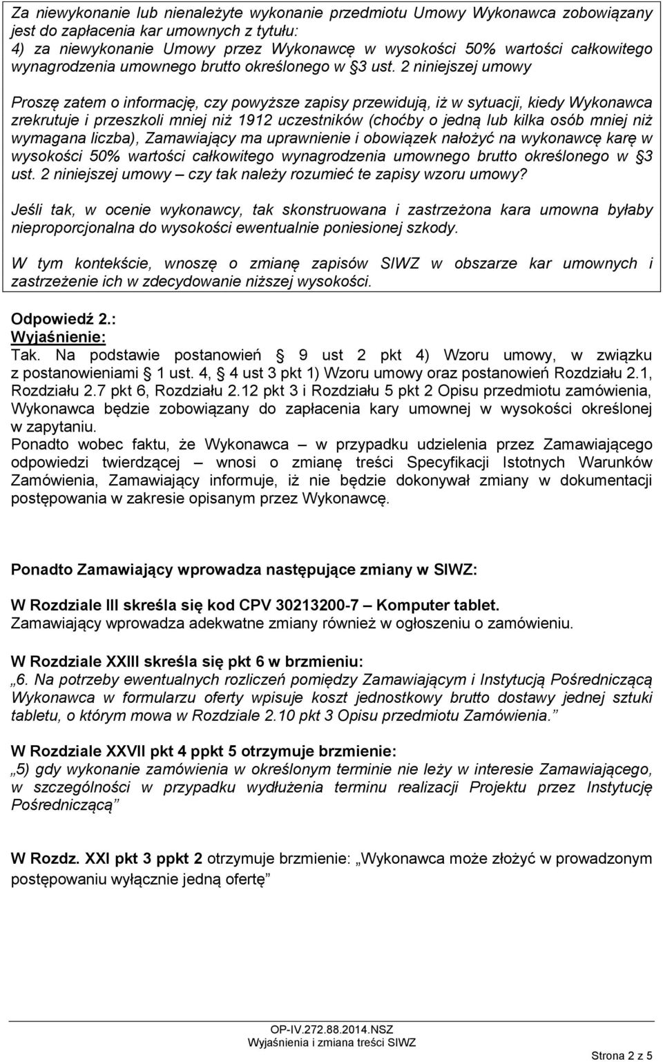 2 niniejszej umowy Proszę zatem o informację, czy powyższe zapisy przewidują, iż w sytuacji, kiedy Wykonawca zrekrutuje i przeszkoli mniej niż 1912 uczestników (choćby o jedną lub kilka osób mniej