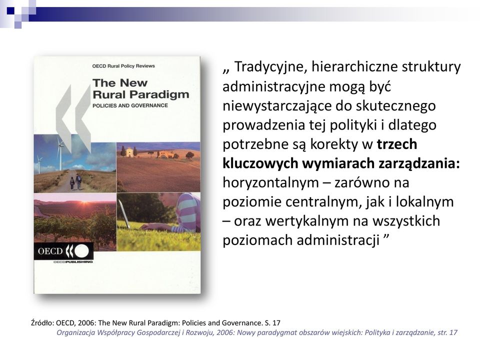 lokalnym oraz wertykalnym na wszystkich poziomach administracji Źródło: OECD, 2006: The New Rural Paradigm: Policies and