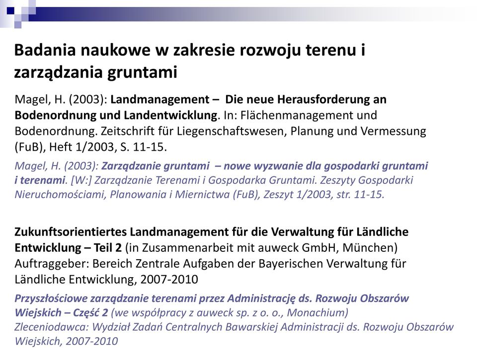 [W:] Zarządzanie Terenami i Gospodarka Gruntami. Zeszyty Gospodarki Nieruchomościami, Planowania i Miernictwa (FuB), Zeszyt 1/2003, str. 11-15.