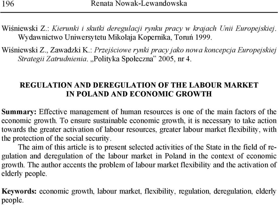 REGULATION AND DEREGULATION OF THE LABOUR MARKET IN POLAND AND ECONOMIC GROWTH Summary: Effective management of human resources is one of the main factors of the economic growth.