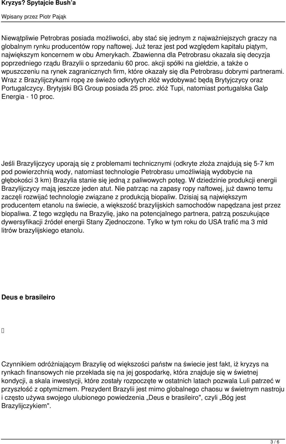 akcji spółki na giełdzie, a także o wpuszczeniu na rynek zagranicznych firm, które okazały się dla Petrobrasu dobrymi partnerami.