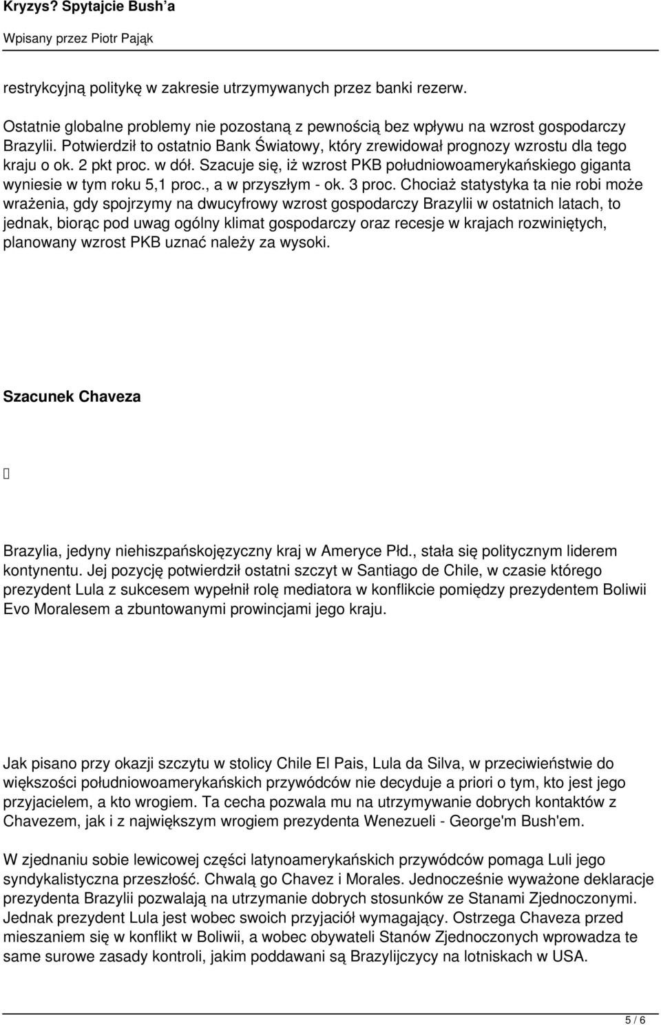 Szacuje się, iż wzrost PKB południowoamerykańskiego giganta wyniesie w tym roku 5,1 proc., a w przyszłym - ok. 3 proc.