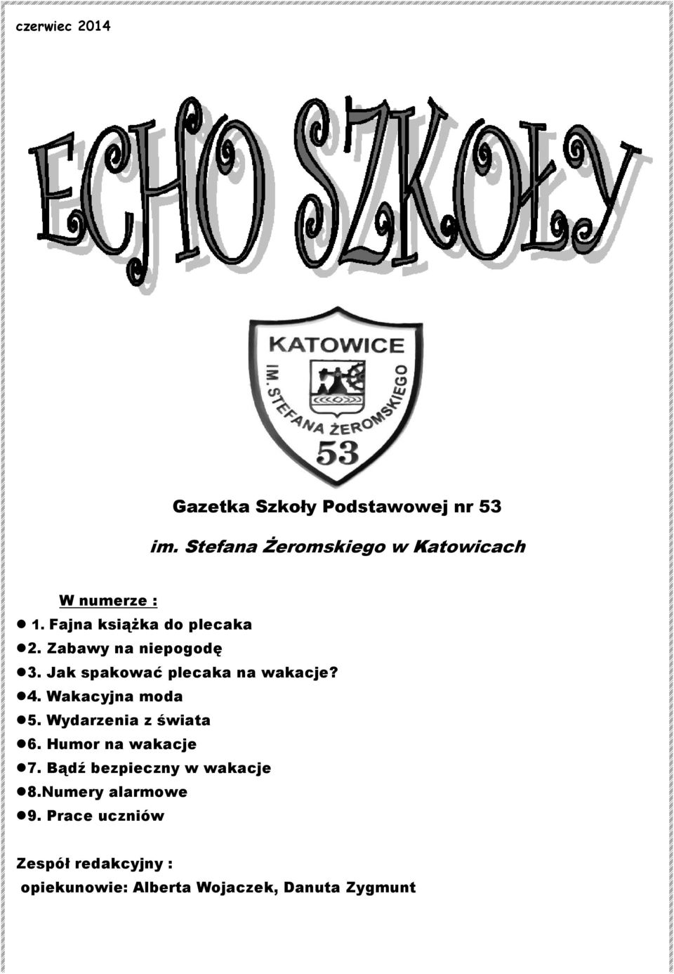 Zabawy na niepogodę 3. Jak spakować plecaka na wakacje? 4. Wakacyjna moda 5.