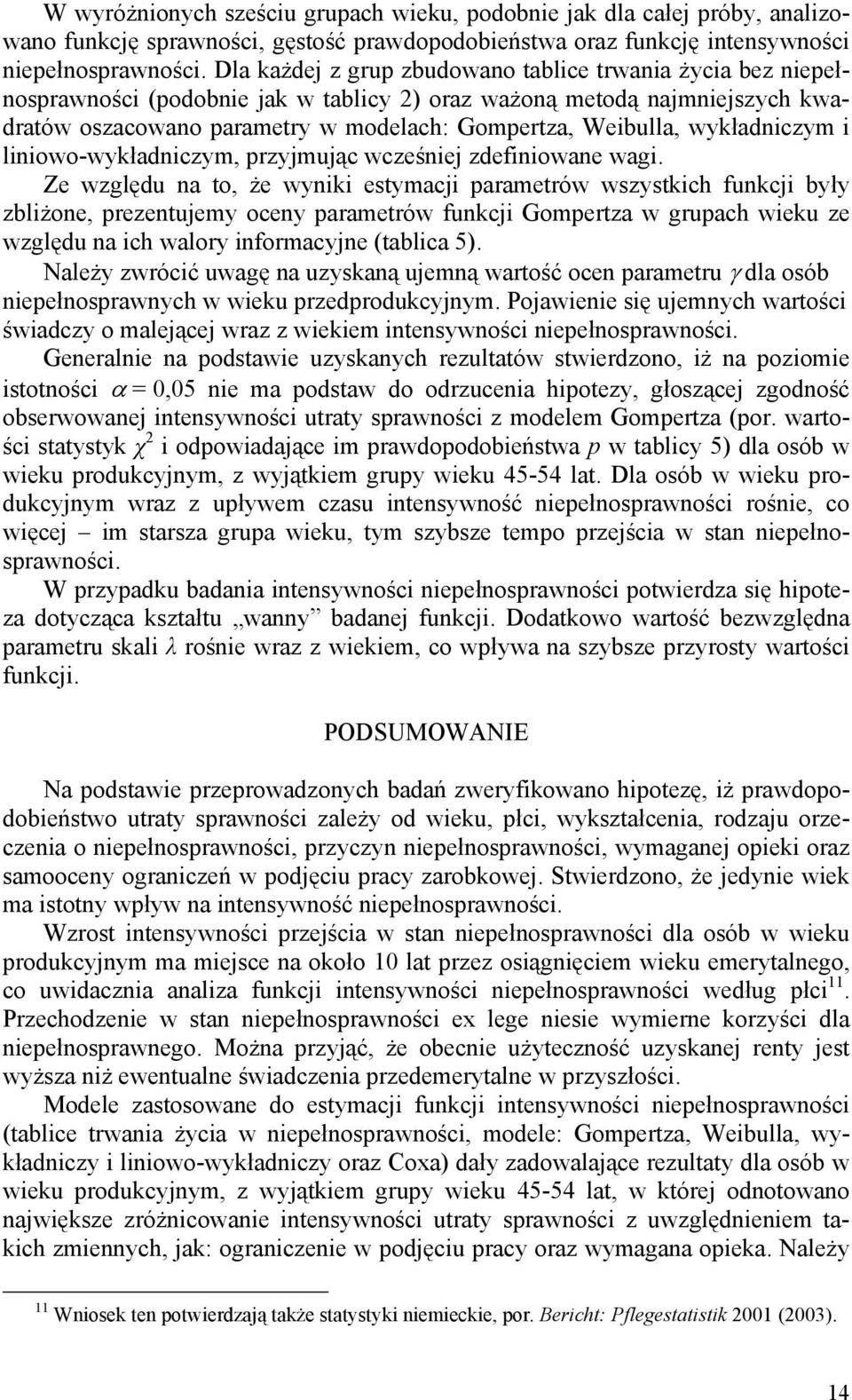 i liiowo-wykładiczym, przyjmując wcześiej zdefiiowae wagi.