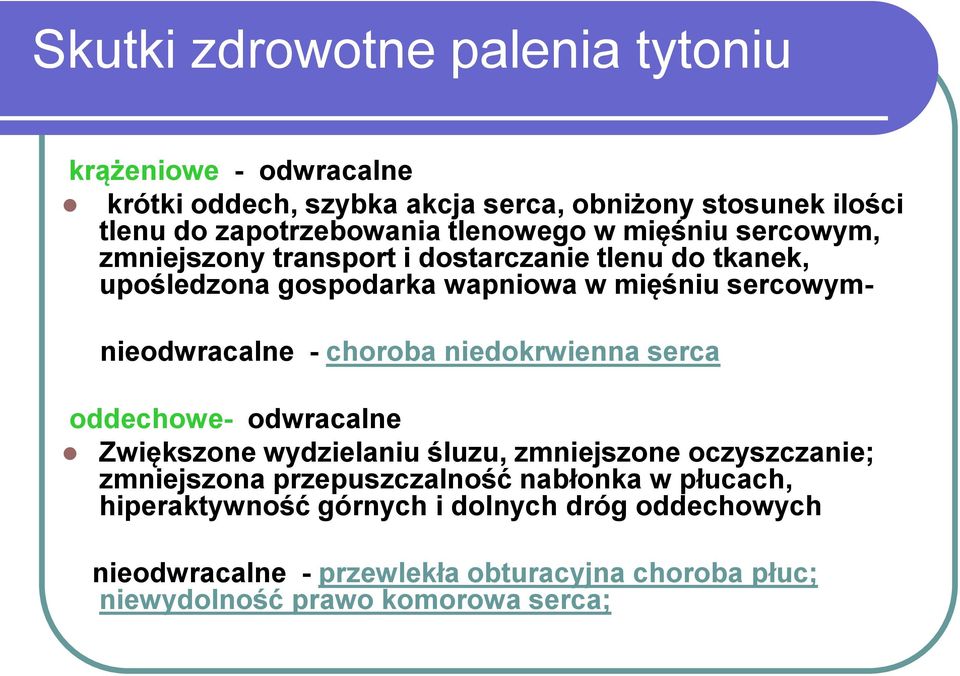 nieodwracalne - choroba niedokrwienna serca oddechowe- odwracalne Zwiększone wydzielaniu śluzu, zmniejszone oczyszczanie; zmniejszona
