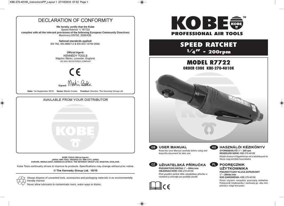ISO 9001 REGISTERED COMPANY SPEED RATCHET 1/ 4-200rpm MODEL R7722 ORDER CODE KBE-270-4010K Signed: Date: 1st September 2010 Name: Martin Cooke Position: Director, The Kennedy Group Ltd.