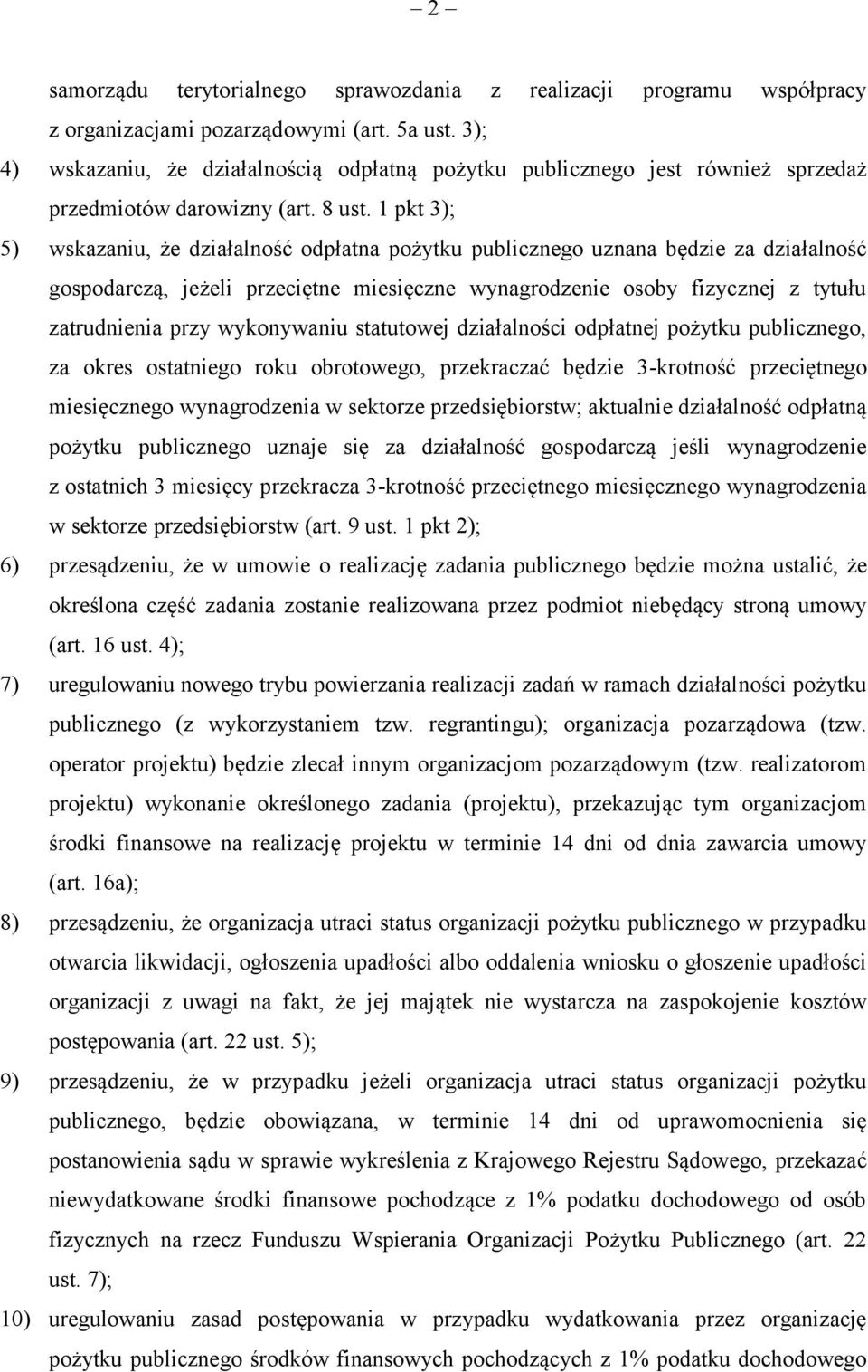 1 pkt 3); 5) wskazaniu, że działalność odpłatna pożytku publicznego uznana będzie za działalność gospodarczą, jeżeli przeciętne miesięczne wynagrodzenie osoby fizycznej z tytułu zatrudnienia przy