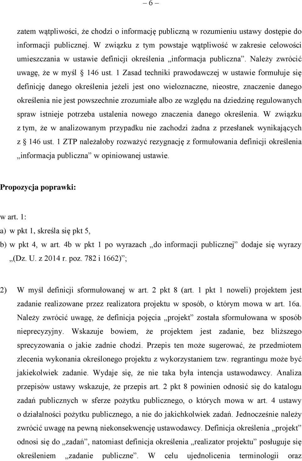 1 Zasad techniki prawodawczej w ustawie formułuje się definicję danego określenia jeżeli jest ono wieloznaczne, nieostre, znaczenie danego określenia nie jest powszechnie zrozumiałe albo ze względu