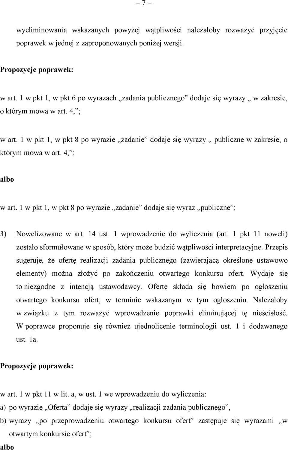 1 w pkt 1, w pkt 8 po wyrazie zadanie dodaje się wyrazy publiczne w zakresie, o którym mowa w art. 4, ; albo w art.