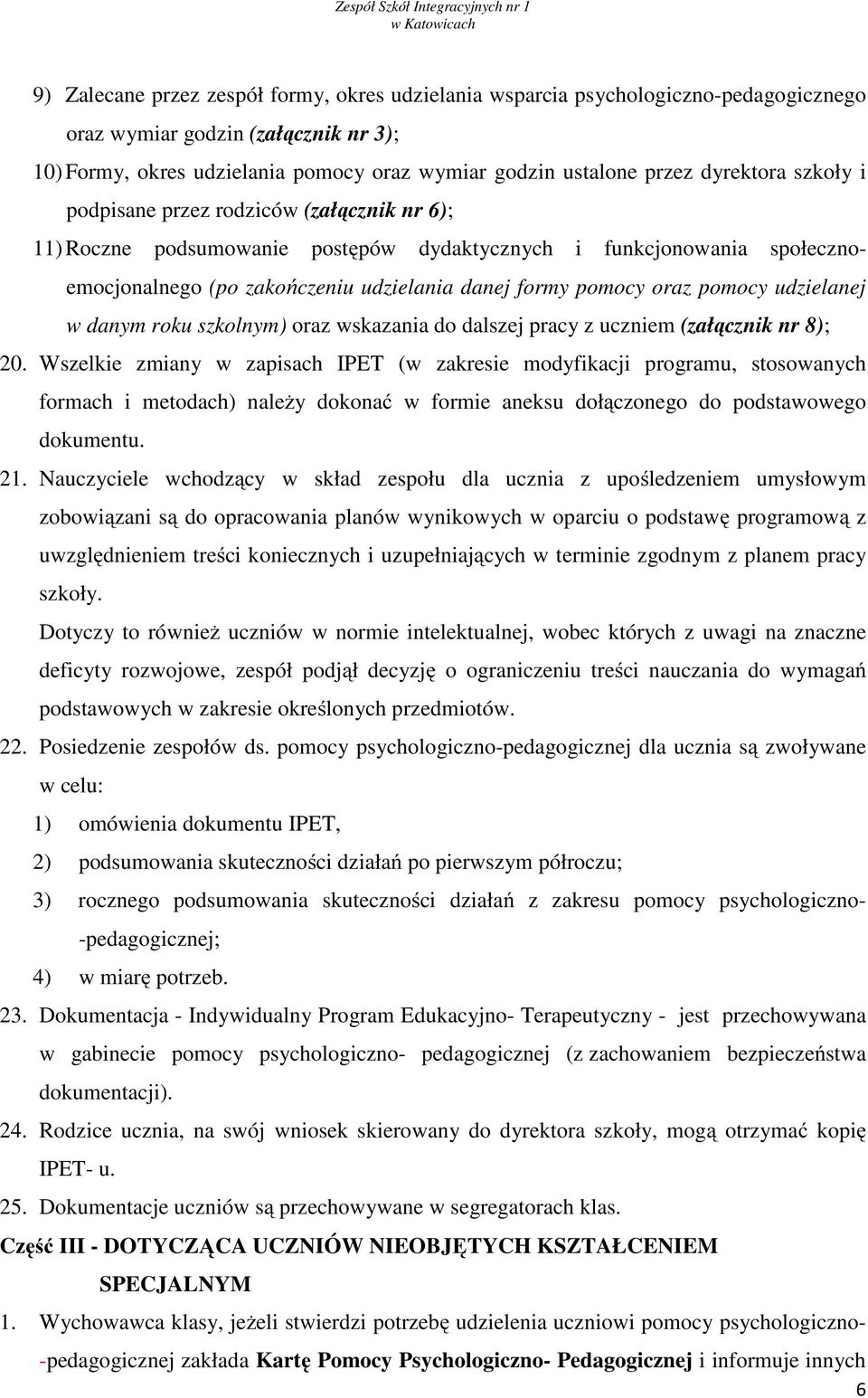 pomocy udzielanej w danym roku szkolnym) oraz wskazania do dalszej pracy z uczniem (załącznik nr 8); 20.