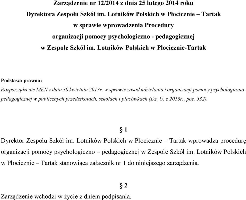 Lotników Polskich w Płocicznie-Tartak Podstawa prawna: Rozporządzenie MEN z dnia 30 kwietnia 2013r.