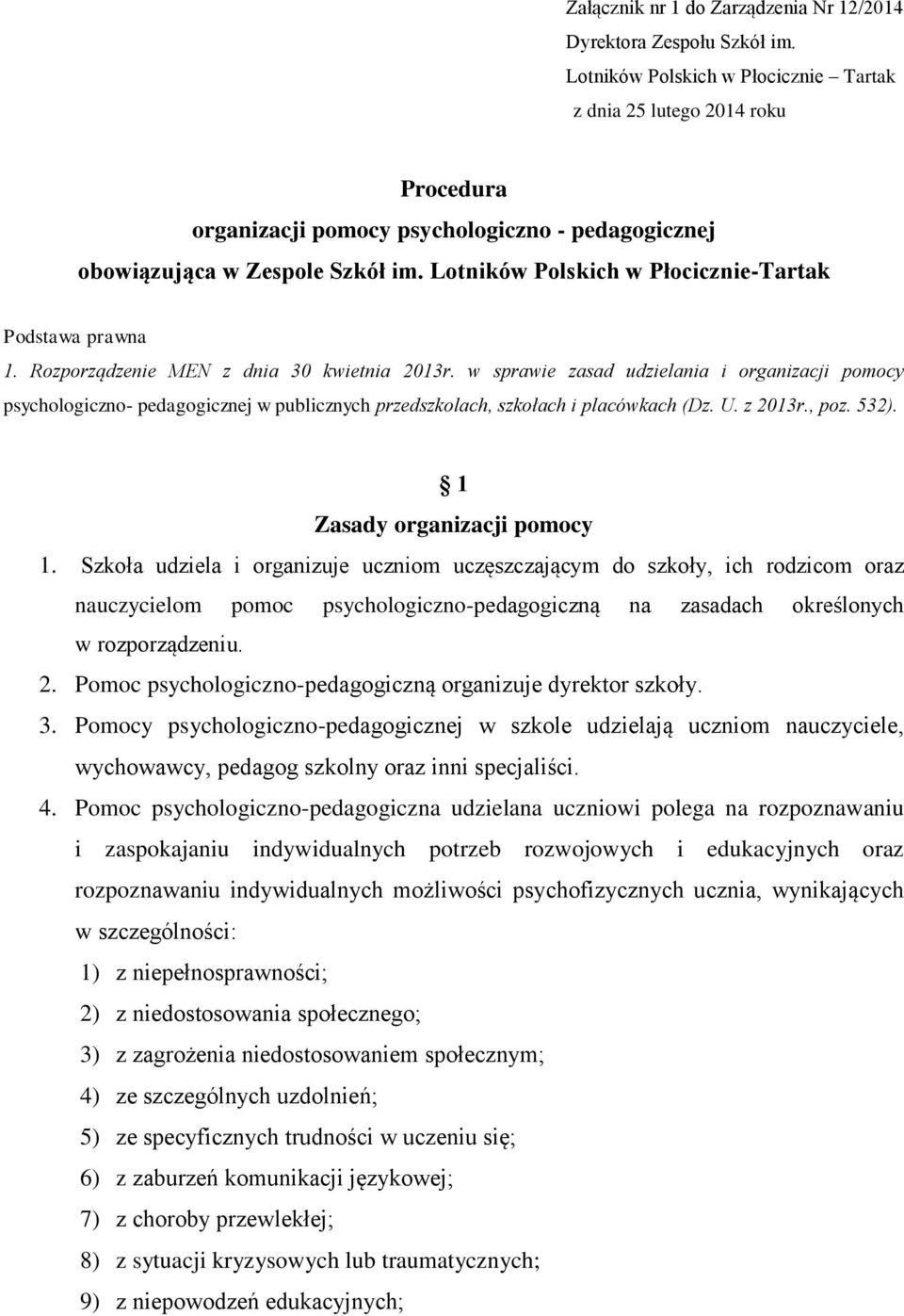 Lotników Polskich w Płocicznie-Tartak Podstawa prawna 1. Rozporządzenie MEN z dnia 30 kwietnia 2013r.