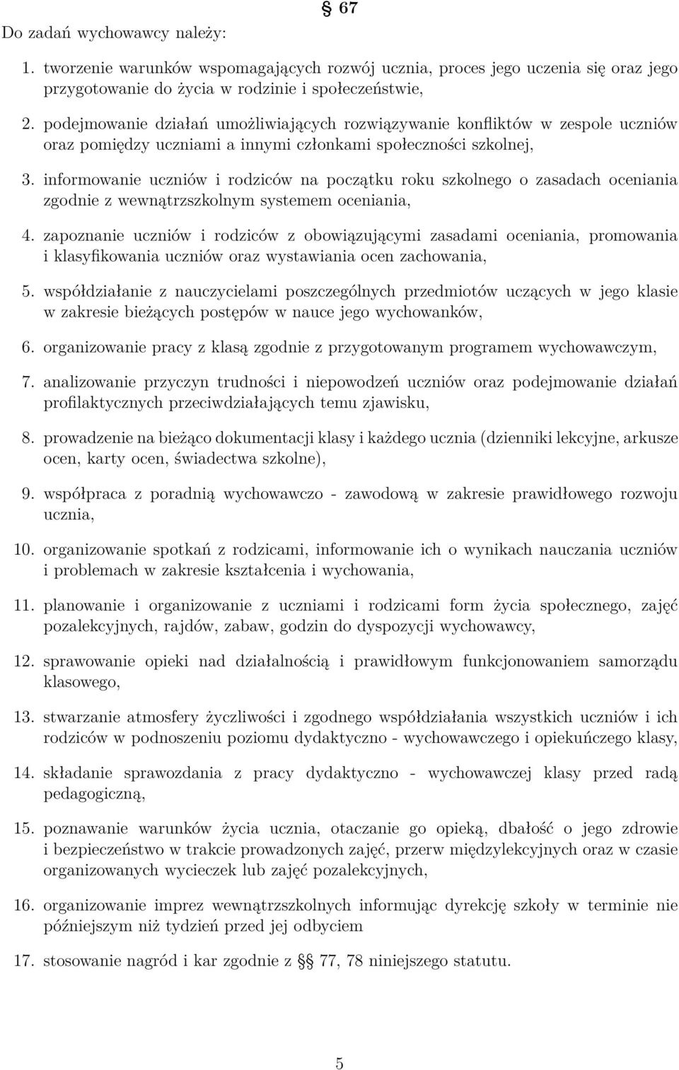 informowanie uczniów i rodziców na początku roku szkolnego o zasadach oceniania zgodnie z wewnątrzszkolnym systemem oceniania, 4.