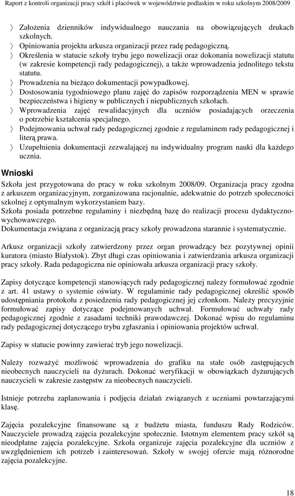 Prowadzenia na bieŝąco dokumentacji powypadkowej. Dostosowania tygodniowego planu zajęć do zapisów rozporządzenia MEN w sprawie bezpieczeństwa i higieny w publicznych i niepublicznych szkołach.