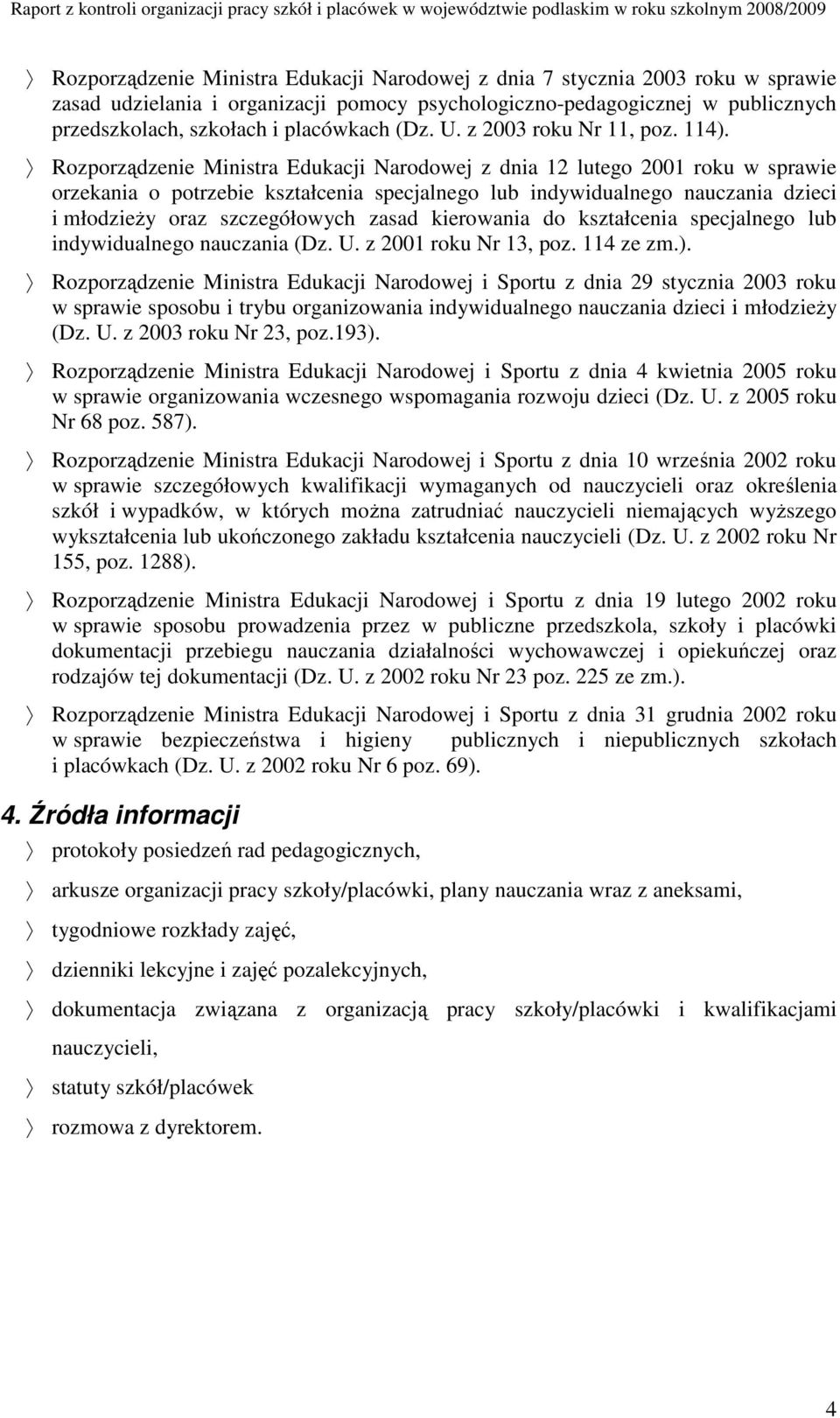 Rozporządzenie Ministra Edukacji Narodowej z dnia 12 lutego 2001 roku w sprawie orzekania o potrzebie kształcenia specjalnego lub indywidualnego nauczania dzieci i młodzieŝy oraz szczegółowych zasad