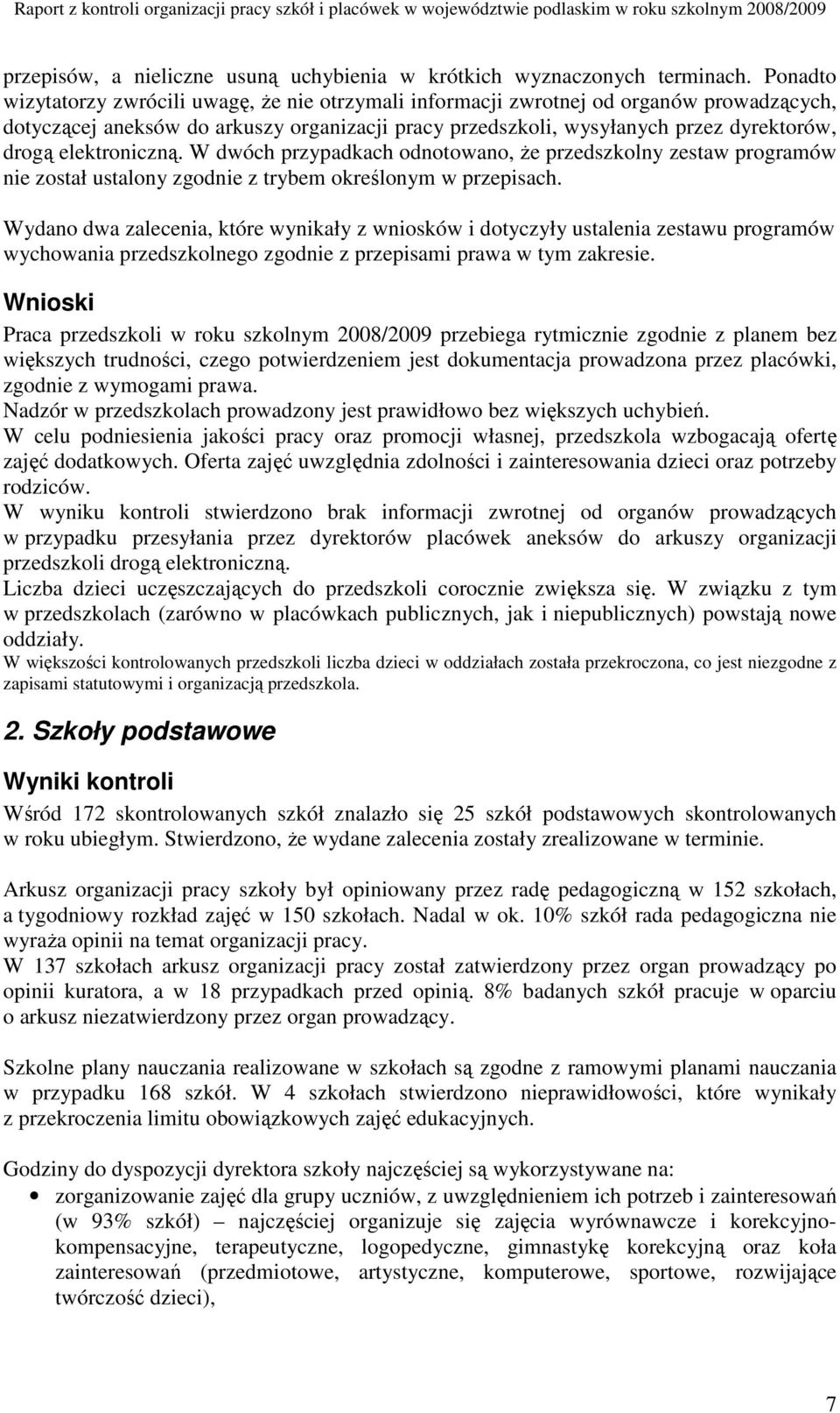 elektroniczną. W dwóch przypadkach odnotowano, Ŝe przedszkolny zestaw programów nie został ustalony zgodnie z trybem określonym w przepisach.