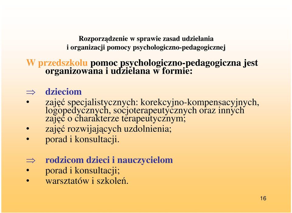 korekcyjno-kompensacyjnych, logopedycznych, socjoterapeutycznych oraz innych zajęć o charakterze terapeutycznym;