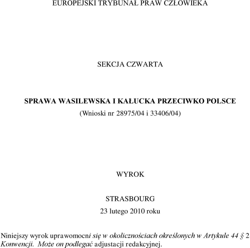 STRASBOURG 23 lutego 2010 roku Niniejszy wyrok uprawomocni się w
