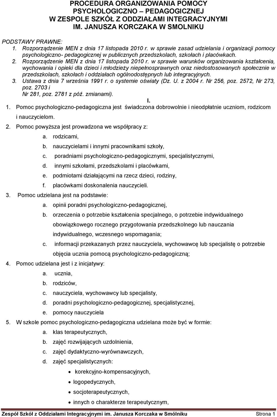 w sprawie warunków organizowania kształcenia, wychowania i opieki dla dzieci i młodzieży niepełnosprawnych oraz niedostosowanych społecznie w przedszkolach, szkołach i oddziałach ogólnodostępnych lub