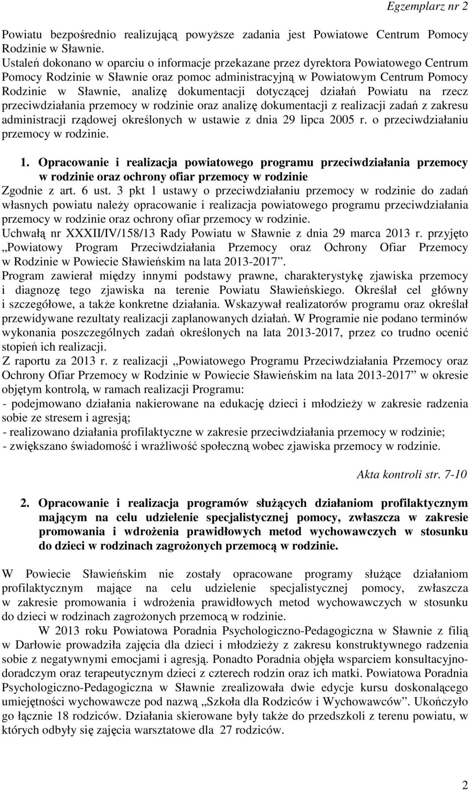 dokumentacji dotyczącej działań Powiatu na rzecz przeciwdziałania przemocy w rodzinie oraz analizę dokumentacji z realizacji zadań z zakresu administracji rządowej określonych w ustawie z dnia 29