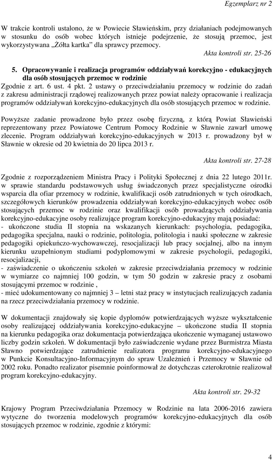 2 ustawy o przeciwdziałaniu przemocy w rodzinie do zadań z zakresu administracji rządowej realizowanych przez powiat należy opracowanie i realizacja programów oddziaływań korekcyjno-edukacyjnych dla