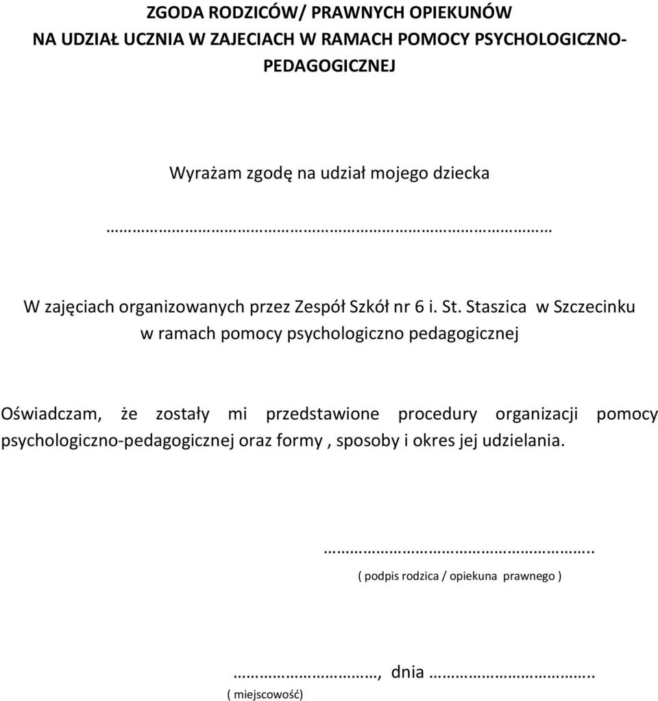 Staszica w Szczecinku w ramach pomocy psychologiczno pedagogicznej Oświadczam, że zostały mi przedstawione procedury
