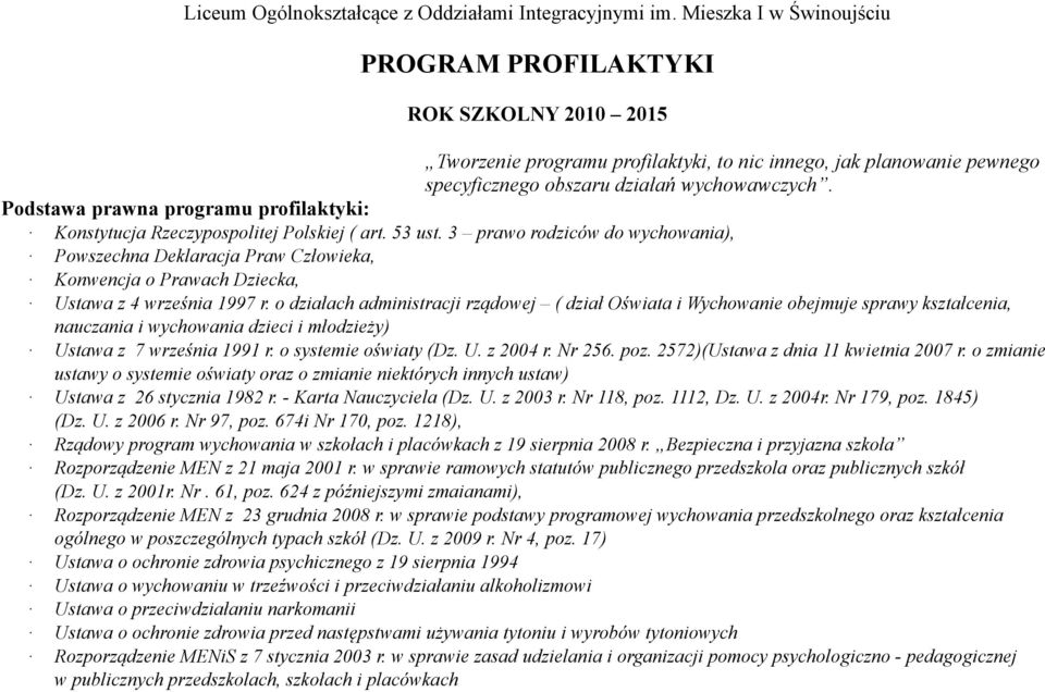 Podstawa prawna programu profilaktyki: Konstytucja Rzeczypospolitej Polskiej ( art. 53 ust.