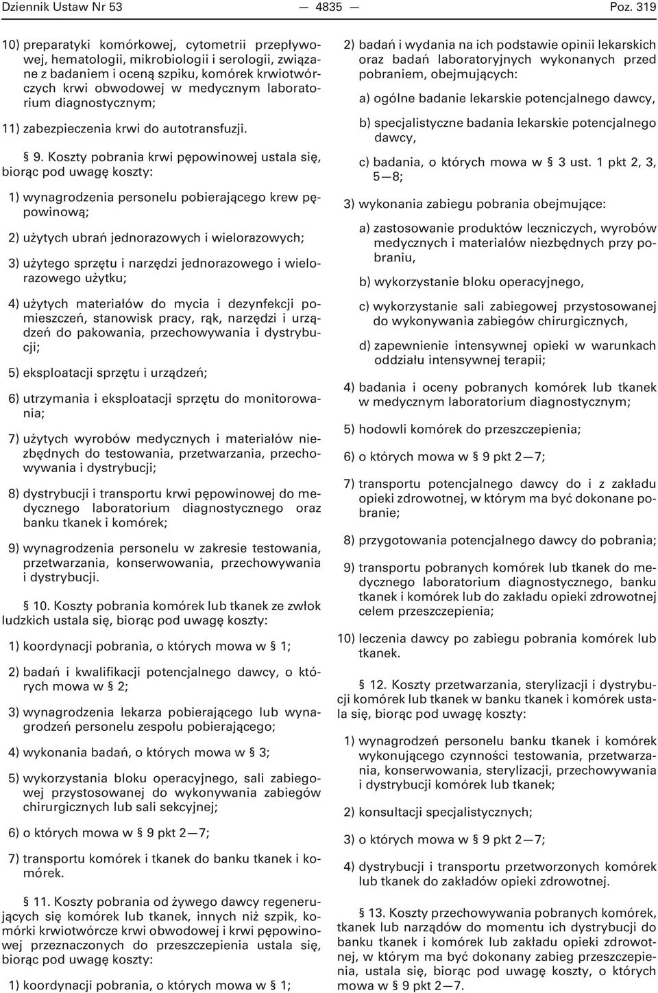 diagnostycznym; 11) zabezpieczenia krwi do autotransfuzji. 9.