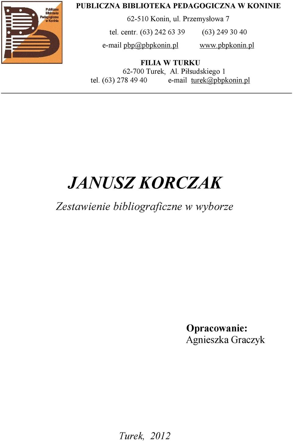 pl www.pbpkonin.pl FILIA W TURKU 62-700 Turek, Al. Piłsudskiego 1 tel.