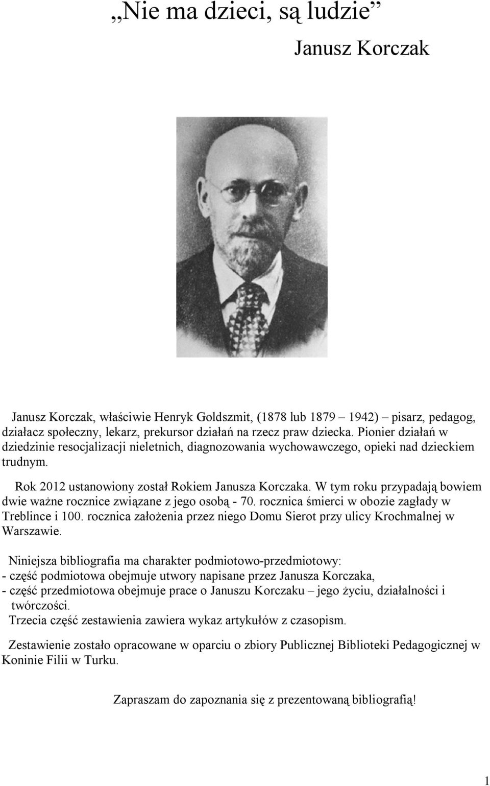 W tym roku przypadają bowiem dwie ważne rocznice związane z jego osobą - 70. rocznica śmierci w obozie zagłady w Treblince i 100.