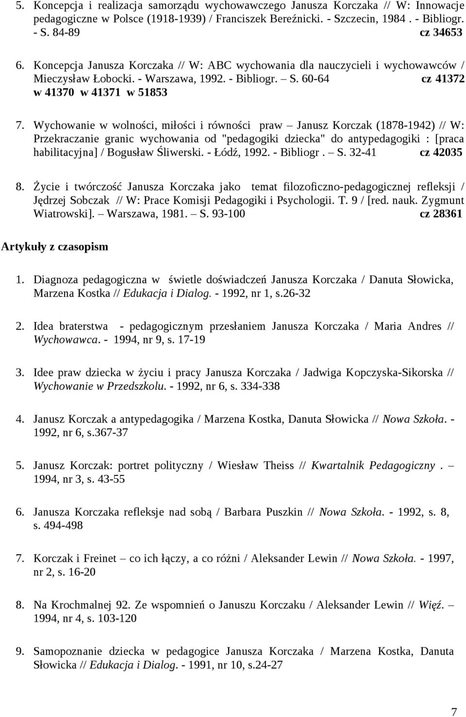 Wychowanie w wolności, miłości i równości praw Janusz Korczak (1878-1942) // W: Przekraczanie granic wychowania od "pedagogiki dziecka" do antypedagogiki : [praca habilitacyjna] / Bogusław Śliwerski.