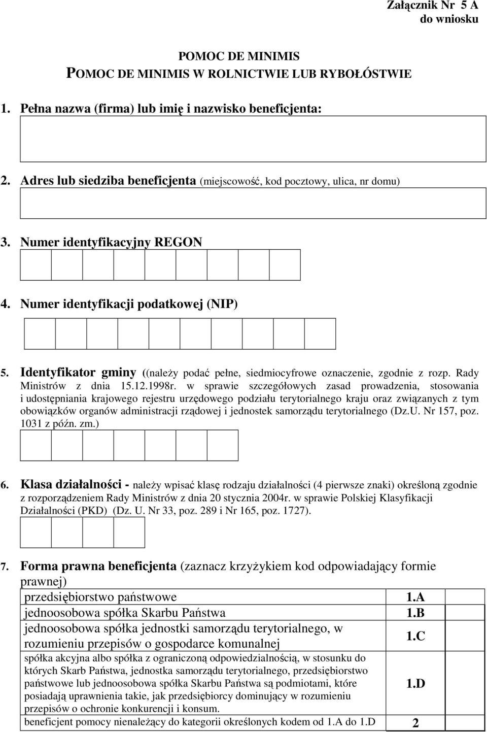 Identyfikator gminy ((należy podać pełne, siedmiocyfrowe oznaczenie, zgodnie z rozp. Rady Ministrów z dnia 15.12.1998r.