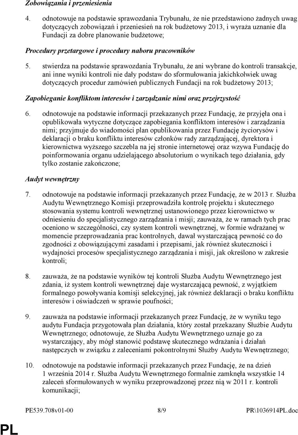 budżetowe; Procedury przetargowe i procedury naboru pracowników 5.