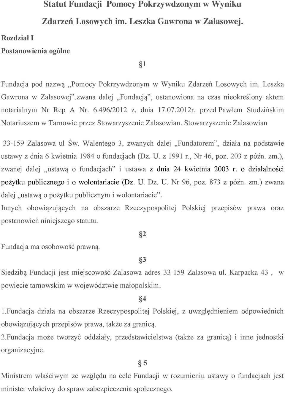 przed Pawłem Studzińskim Notariuszem w Tarnowie przez Stowarzyszenie Zalasowian. Stowarzyszenie Zalasowian 33-159 Zalasowa ul Św.