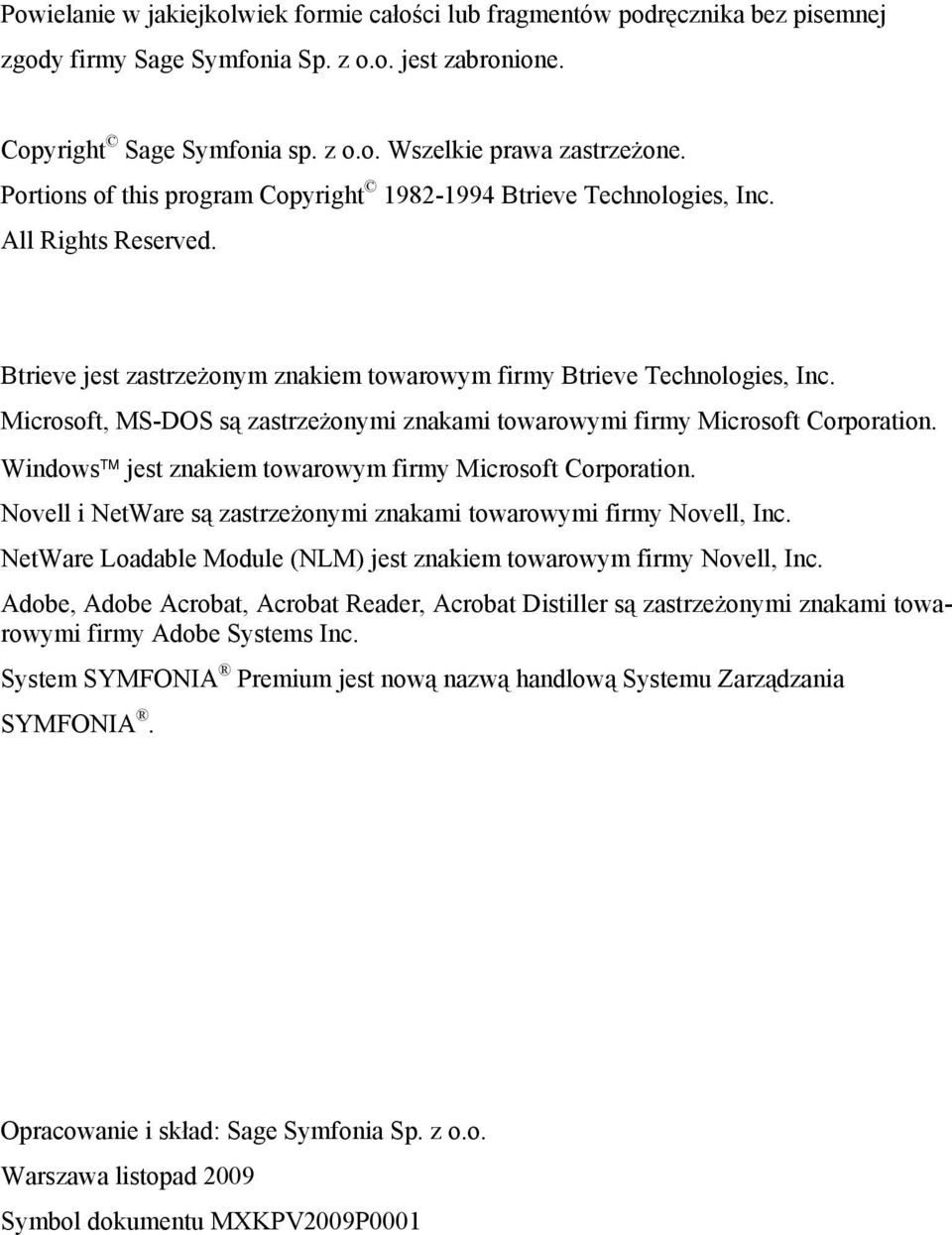 Microsoft, MS-DOS są zastrzeżonymi znakami towarowymi firmy Microsoft Corporation. Windows jest znakiem towarowym firmy Microsoft Corporation.