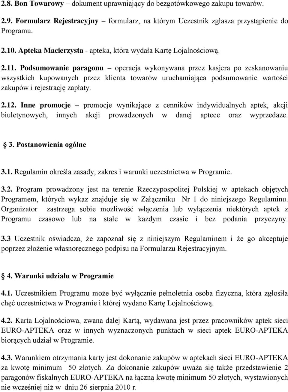 Podsumowanie paragonu operacja wykonywana przez kasjera po zeskanowaniu wszystkich kupowanych przez klienta towarów uruchamiająca podsumowanie wartości zakupów i rejestrację zapłaty. 2.12.