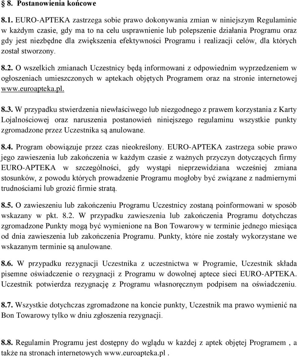 efektywności Programu i realizacji celów, dla których został stworzony. 8.2.