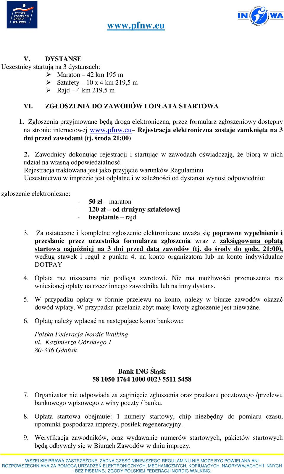 środa 21:00) 2. Zawodnicy dokonując rejestracji i startując w zawodach oświadczają, że biorą w nich udział na własną odpowiedzialność.