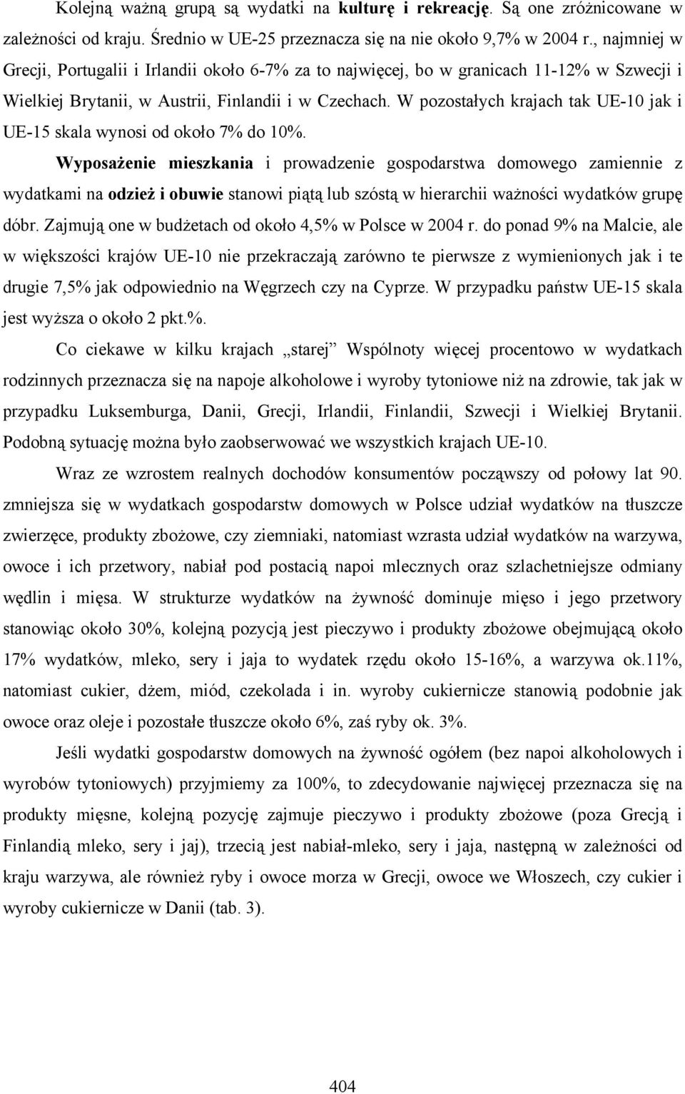 W pozostałych krajach tak UE-10 jak i UE-15 skala wynosi od około 7% do 10%.