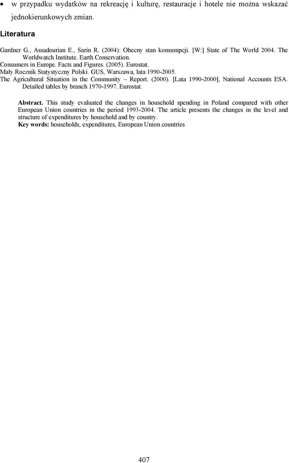 The Agricultural Situation in the Community Report. (2000). [Lata 1990-2000], National Accounts ESA. Detailed tables by branch 1970-1997. Eurostat. Abstract.