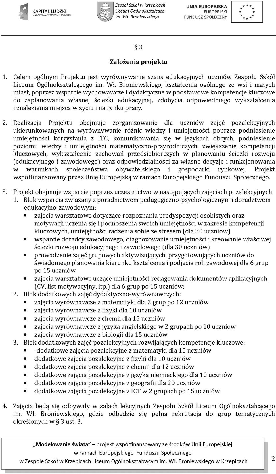 kluczowe do zaplanowania własnej ścieżki edukacyjnej, zdobycia odpowiedniego wykształcenia i znalezienia miejsca w życiu i na rynku pracy. 2.