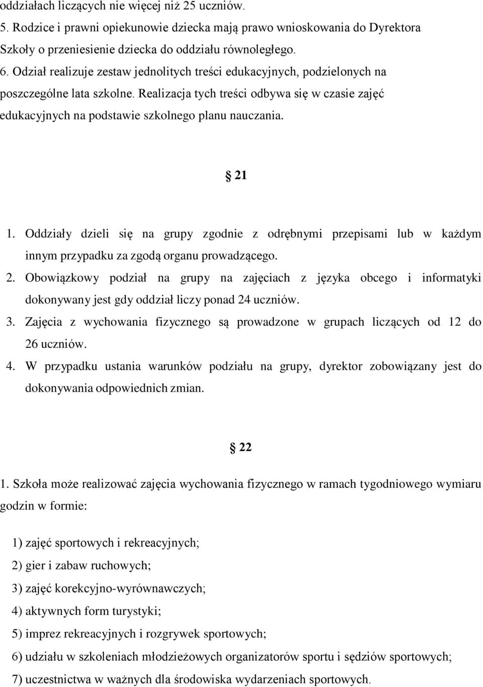 Realizacja tych treści odbywa się w czasie zajęć edukacyjnych na podstawie szkolnego planu nauczania. 21 1.