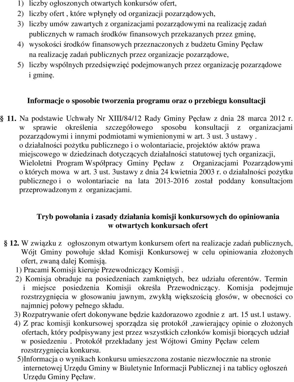 wspólnych przedsięwzięć podejmowanych przez organizację pozarządowe i gminę. Informacje o sposobie tworzenia programu oraz o przebiegu konsultacji 11.