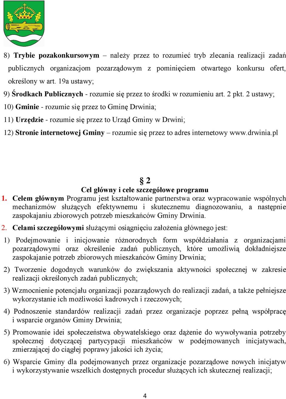 2 ustawy; 10) Gminie - rozumie się przez to Gminę Drwinia; 11) Urzędzie - rozumie się przez to Urząd Gminy w Drwini; 12) Stronie internetowej Gminy rozumie się przez to adres internetowy www.drwinia.