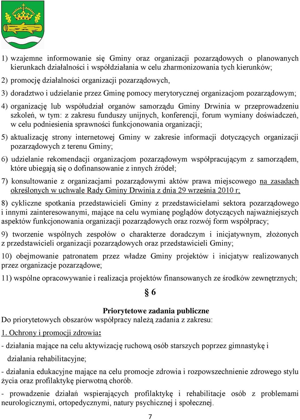 zakresu funduszy unijnych, konferencji, forum wymiany doświadczeń, w celu podniesienia sprawności funkcjonowania organizacji; 5) aktualizację strony internetowej Gminy w zakresie informacji
