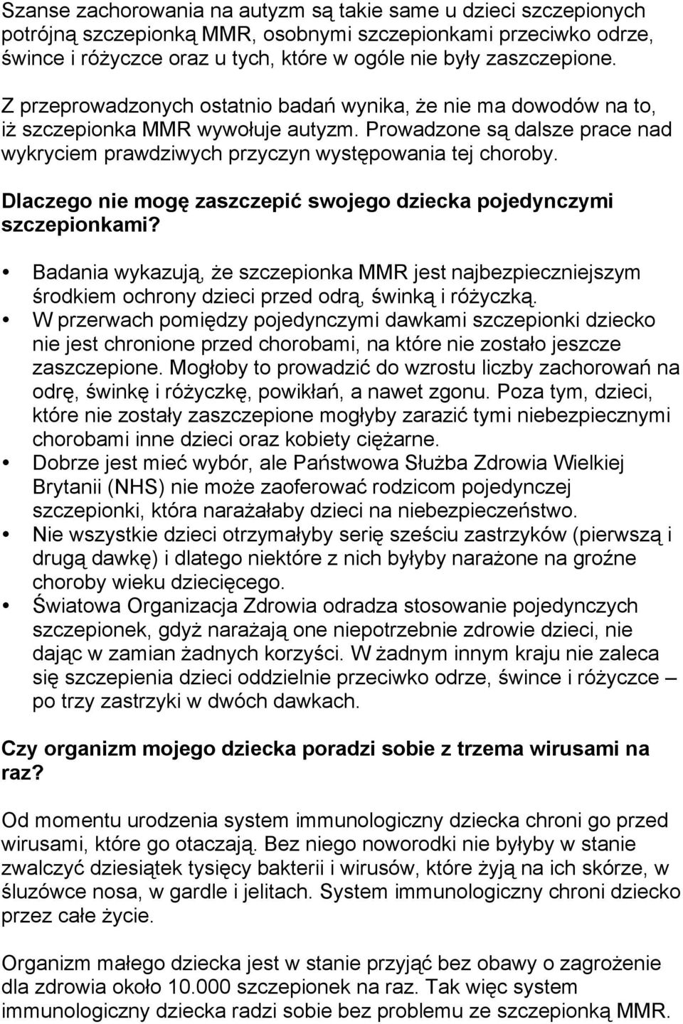 Dlaczego nie mogę zaszczepić swojego dziecka pojedynczymi szczepionkami? Badania wykazują, że szczepionka MMR jest najbezpieczniejszym środkiem ochrony dzieci przed odrą, świnką i różyczką.