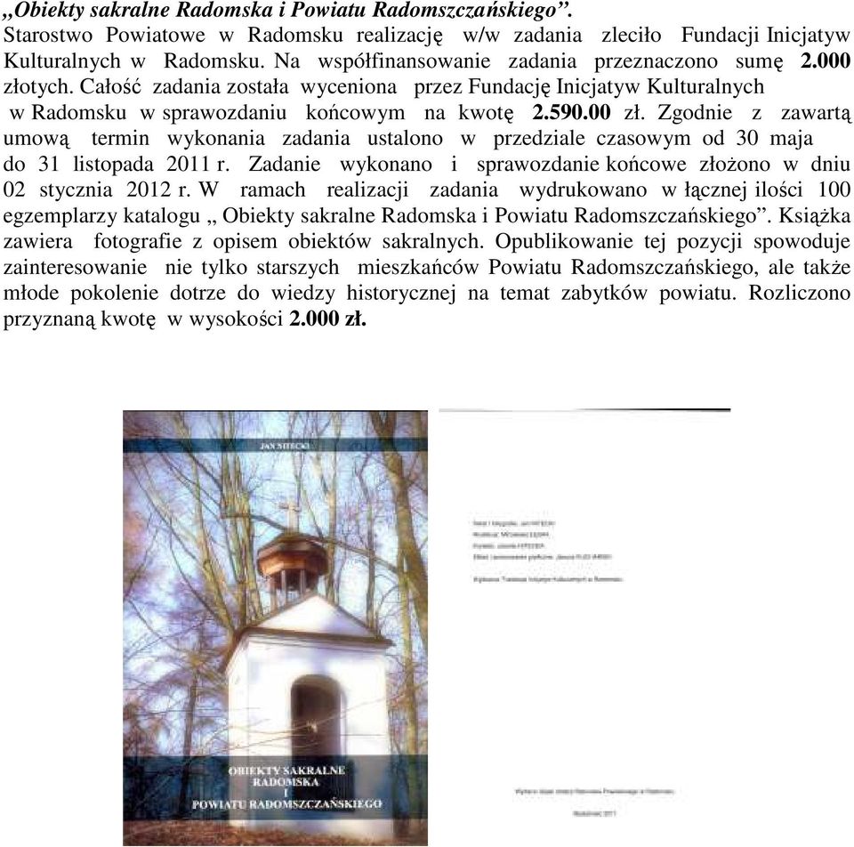 Zadanie wykonano i sprawozdanie końcowe złoŝono w dniu 02 stycznia 2012 r.