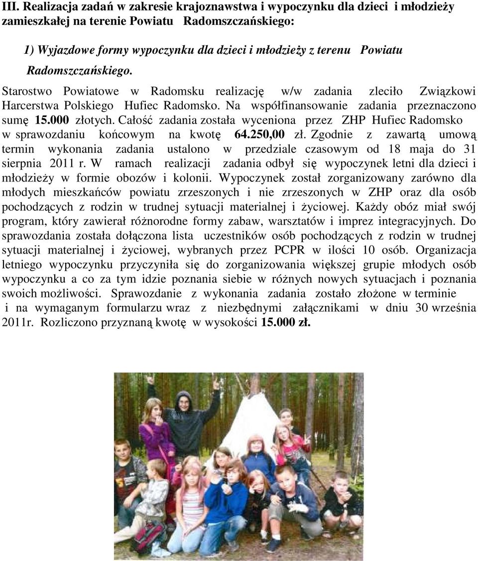 Całość zadania została wyceniona przez ZHP Hufiec Radomsko w sprawozdaniu końcowym na kwotę 64.250,00 zł.